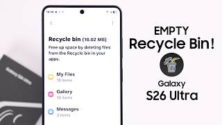 Galaxy S26 Ultra Empty Trash [Recycle Bin Tutorial]