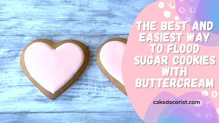 The Best And Easiest Way To Flood Sugar Cookies With Buttercream