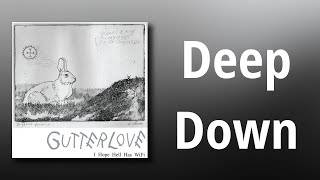 Video thumbnail of "GutterLove // Deep Down"