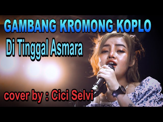 Di Tinggal Asmara - gambang kromong koplo - cover by : Cici Selvi class=