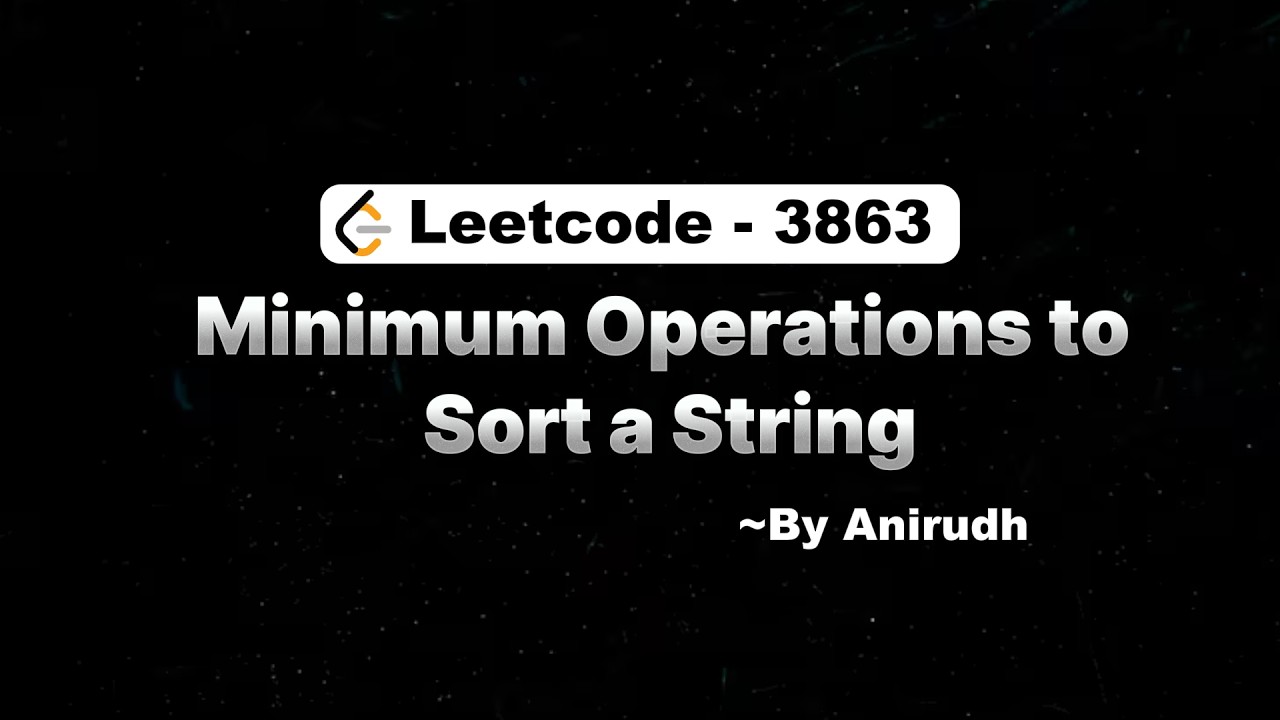 LeetCode Problem 3863 | Minimum Operations to Sort a String - YouTube