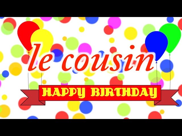 Happy Birthday le cousin Song