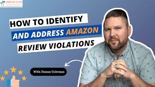 How to Identify and Address Amazon Review Violations with Danan Coleman