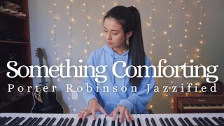 Porter Robinson - Something Comforting (jazzified) | keudae piano arrangement (sheet music)