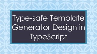 Type-safe Template Generator Design in TypeScript