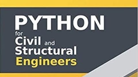 How to Use Python for Structural and Civil Engineers