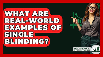 What Are Real-world Examples Of Single Blinding? - The Friendly Statistician
