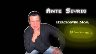 Video thumbnail of "Ante Sivric - Hercegovko moja//DJ CreSco Remix//"