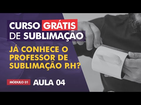 Conheça o professor de sublimação P.H / AULA 04