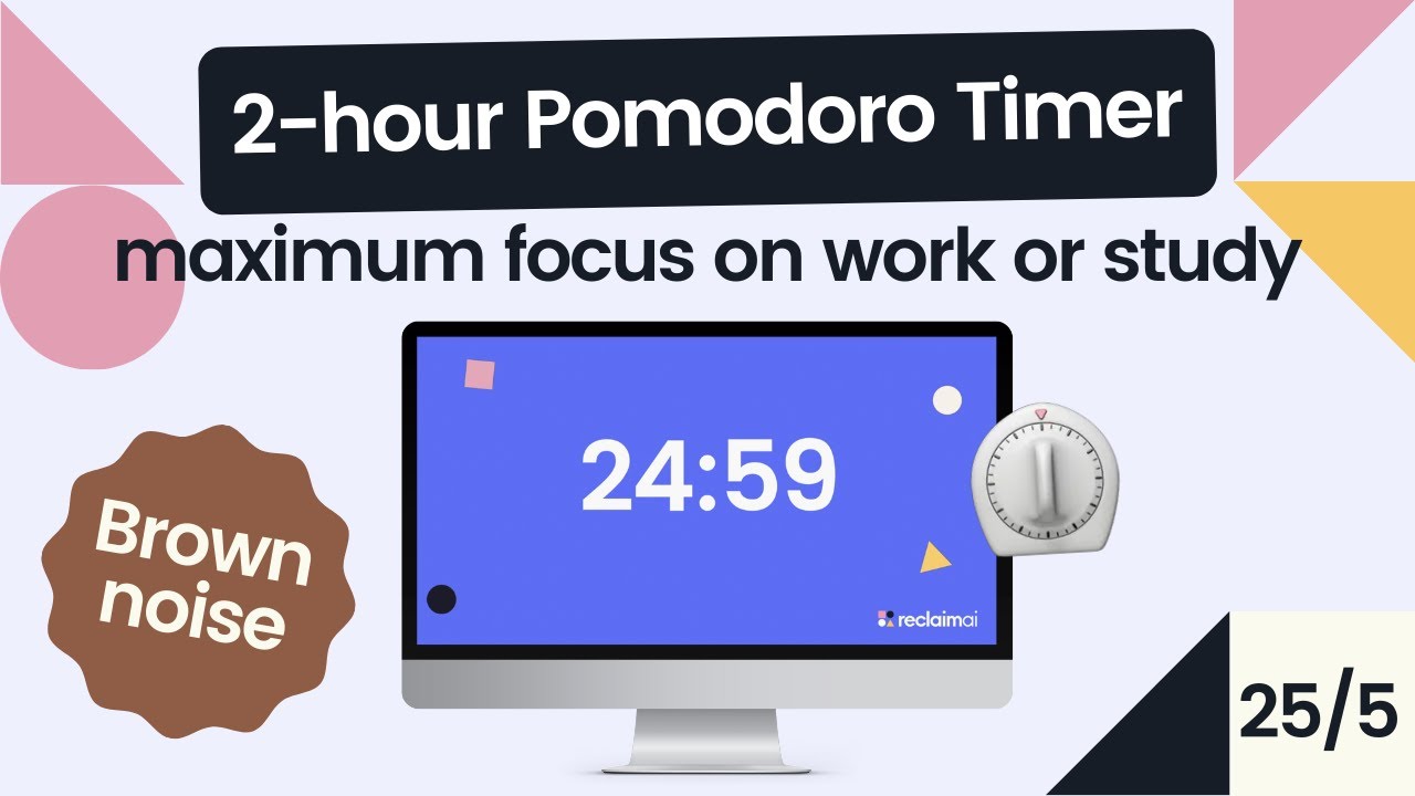 2 Hour Pomodoro Timer + Layered Brown Noise for Focus ⏲️ 25/5 | Reclaim ...