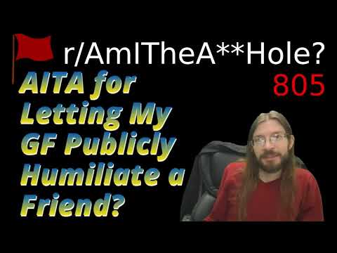 AITA for Letting My GF Publicly Humiliate a Friend? | r/AITA | 805