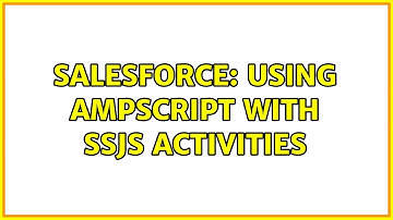 Salesforce: Using AMPscript with SSJS Activities (2 Solutions!!)