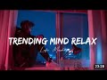 30 minutes popular lofi  mind relaxstudychillremixdrivesleep