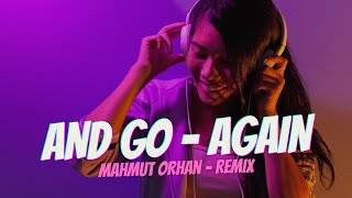 Mahmut Orhan -And Go- Again Roger Sanchez Remix (Lyrics) Resimi
