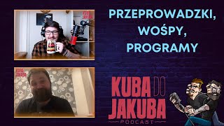 Kuba do Jakuba Podcast #1 N.E. - Przeprowadzki, WOŚPY, Programy