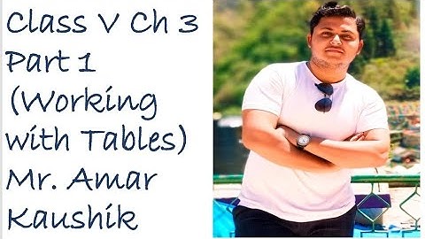 Class V ch 3 Part 1 (Working With Tables)