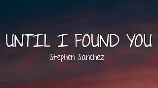 Stephen Sanchez - Until I Found You (Lyrics)