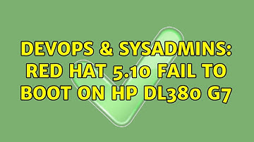 DevOps & SysAdmins: Red Hat 5.10 fail to boot on HP DL380 G7
