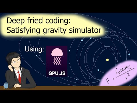 Let's code a satisfying gravity simulator! - Deep Fried Coding ft. Sir Isaac Newton & GPU coding