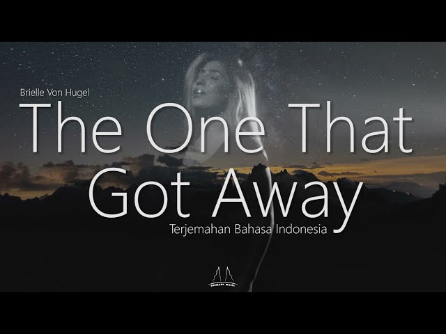 Brielle Von Hugel - The One That Got Away Lirik Terjemahan Bahasa Indonesia class=