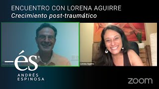 Encuentro con Lorena Aguirre sobre &quot;Crecimiento post-traumático&quot;