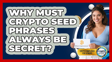 Why Must Crypto Seed Phrases Always Be Secret? - Crypto Simplified for Seniors