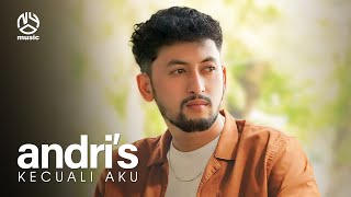 Andri's - Kecuali Aku (Official Music Video)