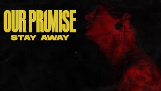 OUR PROMISE - Stay Away (Official Video)