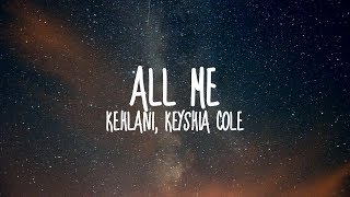 Kehlani - All Me (feat. Keyshia Cole) (Lyrics)