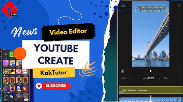 Aplikasi Editing Video Terbaru - YouTube Create | KakTutor