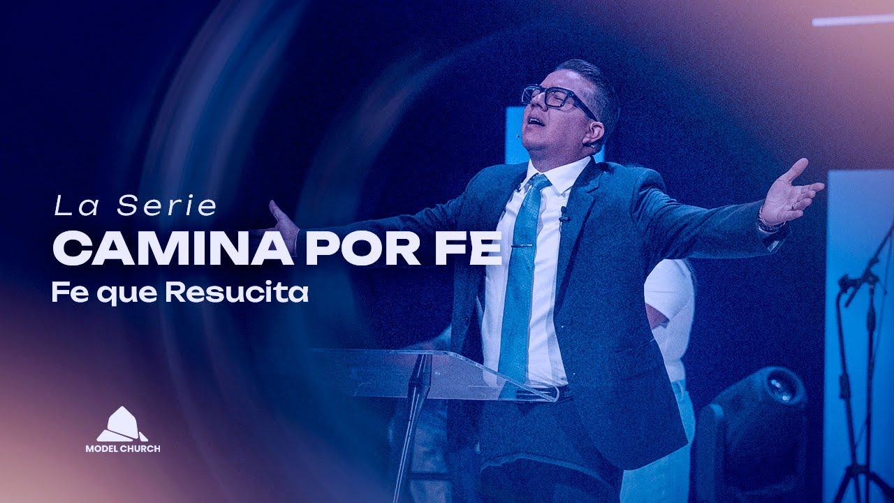 La Serie Camina Por Fe - Fe Que Resucita - Pastor Ruben Novotny