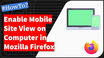How to Open Mobile Site View in Mozilla Firefox computer browser?
