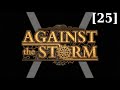 Циклы! Прохождение Against the Storm [25]