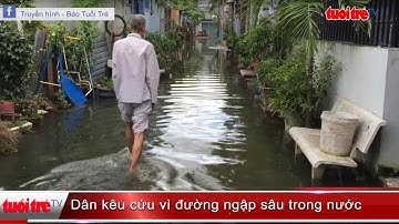 Dân kêu cứu vì đường ngập sâu trong nước  | Truyền Hình - Báo Tuổi Trẻ