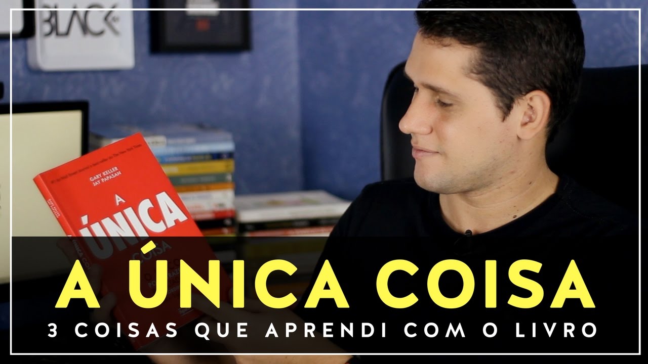 3-coisas-que-eu-aprendi-com-o-livro-a-nica-coisa-youtube