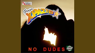 Video thumbnail of "Grupo Xpazio - No Dudes"