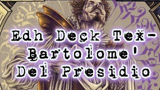 EDH Deck Tex- Bartolome' Del Presidio