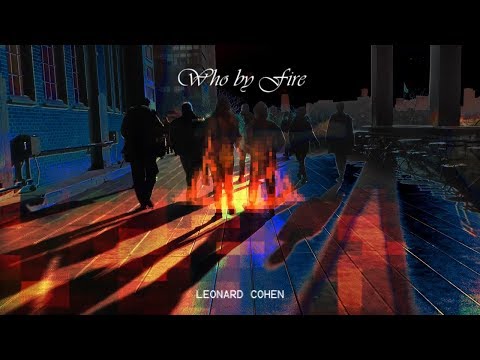 Who by Fire - Leonard Cohen [ music video ]