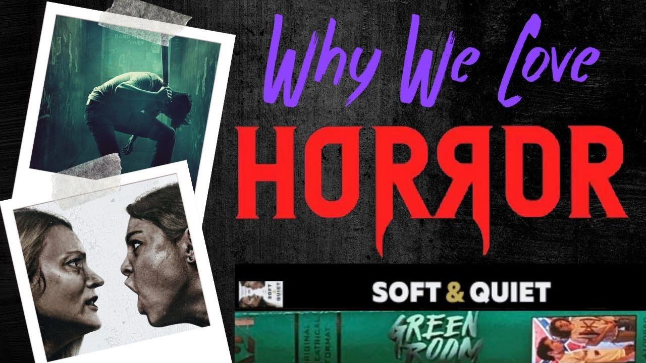 Why We Love Horror - Ep. 20 - Green Room/Soft & Quiet