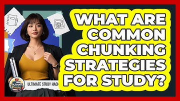 What Are Common Chunking Strategies For Study? - Ultimate Study Hacks