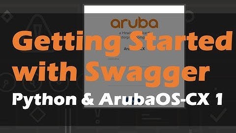 Getting Started with Swagger - Python and AOS-CX 1