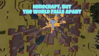 Minecraft, But the World Falls Apart PE