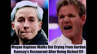 Megan Rapinoe walks out crying from Gordon Ramsay restaurant after being kicked out.