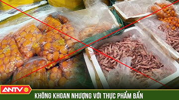 Liên tiếp thu giữ thực phẩm bẩn: Cần làm rõ trách nhiệm của cơ quan quản lý | ANTV