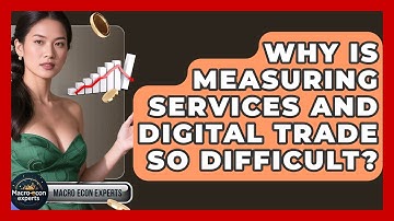 Why Is Measuring Services And Digital Trade So Difficult? - Macroecon Experts