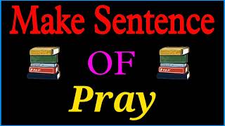 Pray sentence in english | Pray ka sentence | Make Sentence of Pray |