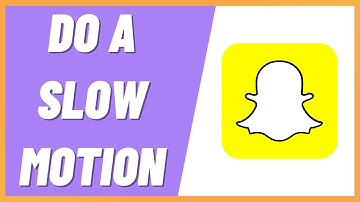 How to Do a Slow Motion on Snapchat