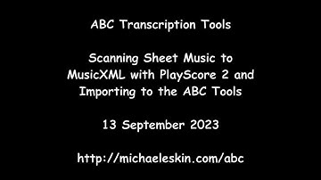 ABC Transcription Tools - Scanning Sheet Music to MusicXML with PlayScore 2