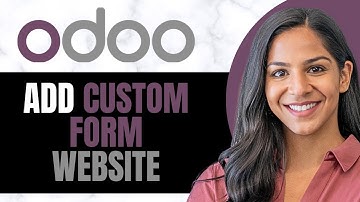 How To Create Custom Forms For Your Odoo Site (NEW 2025)