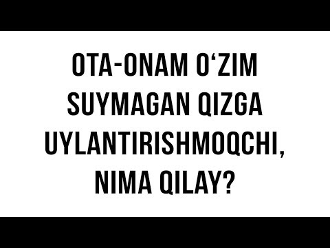 Video: Qanday Qilib Qizni Ota-onasiga Tanishtirish Mumkin